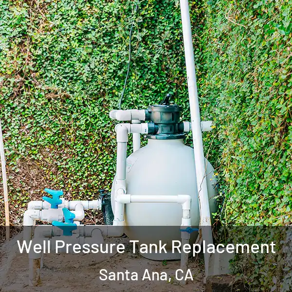  Well Pressure Tank Replacement Santa Ana, CA